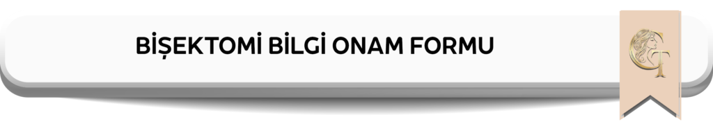 BİŞEKTOMİ BİLGİ ONAM FORMU - Mersin Estetik Merkezi - Op.Dr. Gizem Türk