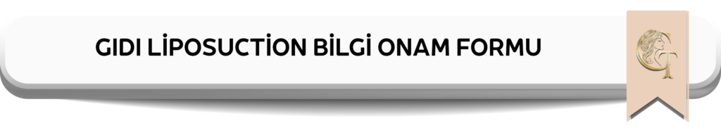 GIDI LİPOSUCTİON BİLGİ ONAM FORMU - Mersin Estetik Merkezi - Op.Dr. Gizem Türk